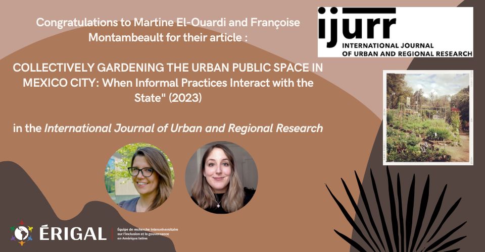 Félicitations à Martine El-Ouardi et Françoise Montambeault pour leur article Collectively Gardening the Urban Public Space in Mexico City: When Informal Practices Interact with the State